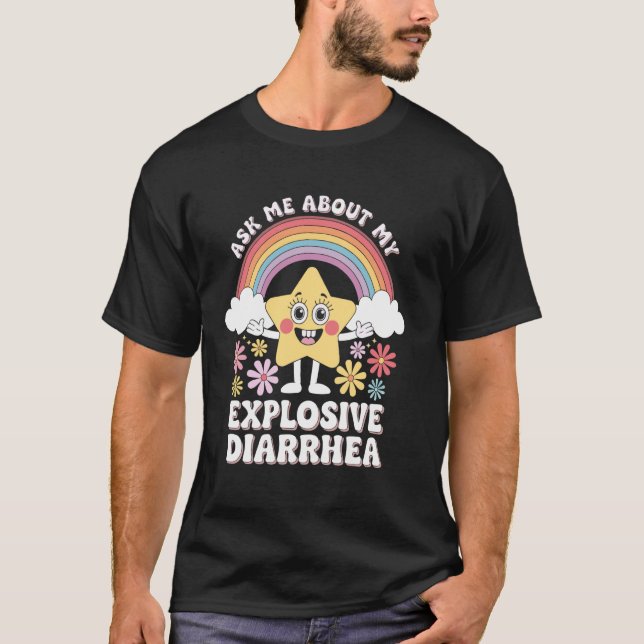 Ask Me About My Explosive Diarrhoea 1 T-Shirt (Front)