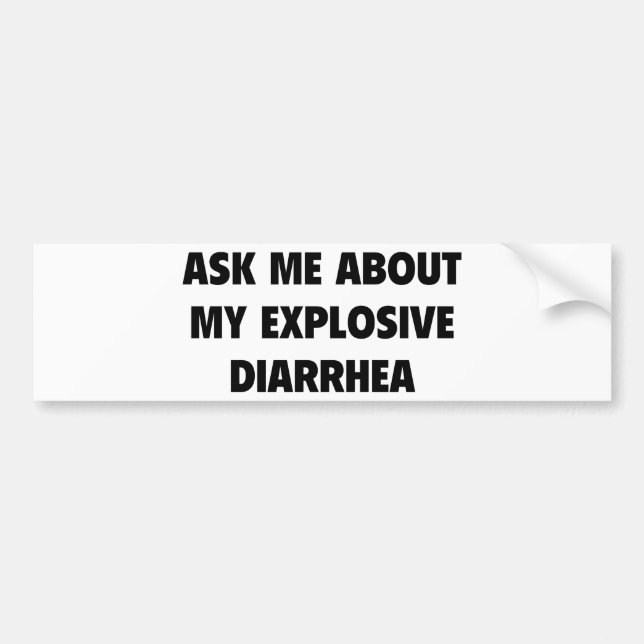 Ask Me About My Explosive Diarrhoea Bumper Sticker (Front)