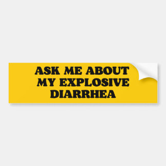 Ask Me About My Explosive Diarrhoea offensive Bumper Sticker