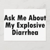 Ask Me About My Explosive Diarrhoea