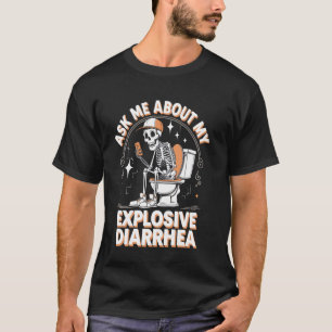 Ask Me About My Explosive Diarrhoea T-Shirt