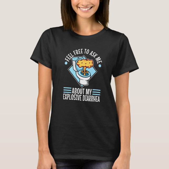 Ask Me About My Explosive Diarrhoea   T-Shirt (Front)