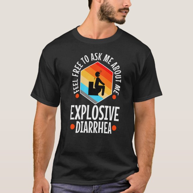 Ask Me About My Explosive Diarrhoea   T-Shirt (Front)