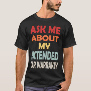 Ask Me About My Extended Car Warranty Retro Colou T-Shirt