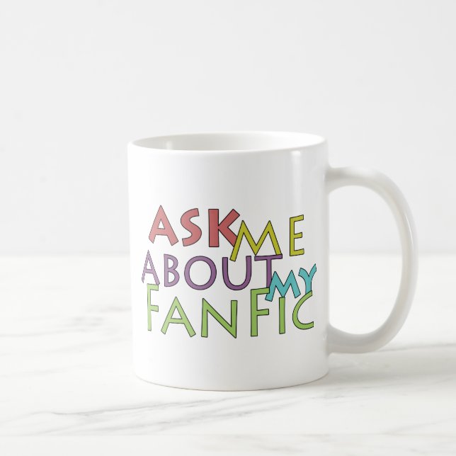 Ask Me About My Fanfic Coffee Mug (Right)