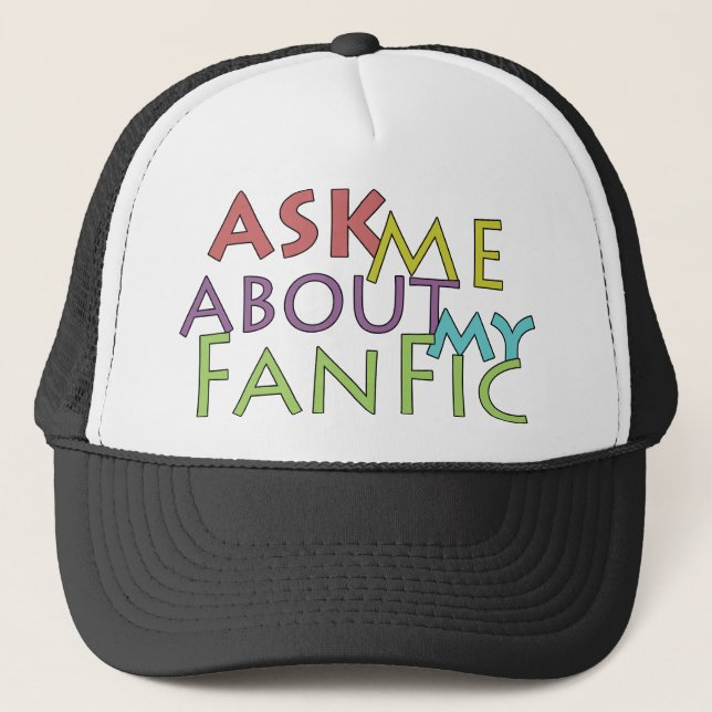 Ask Me About My Fanfic Trucker Hat (Front)