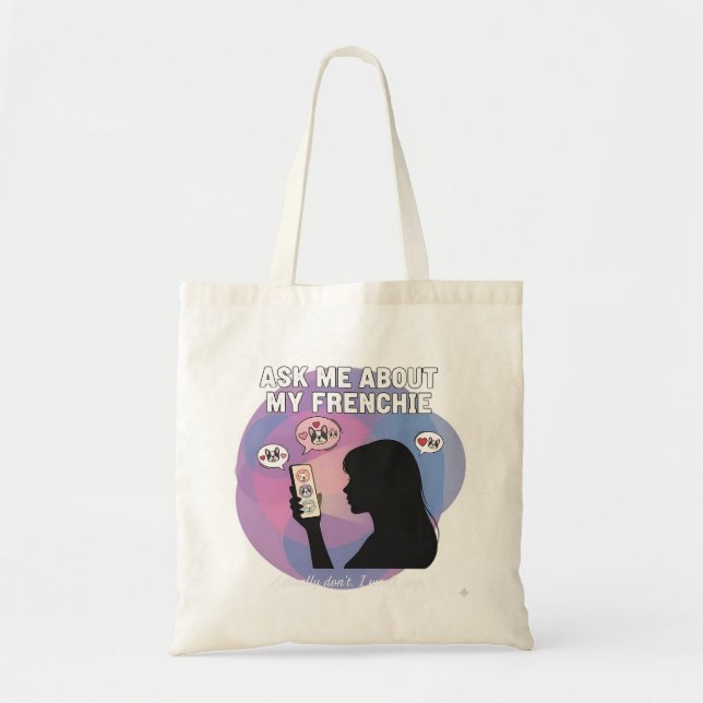 Ask Me About My Frenchie Funny Dog Mum Obsession D Tote Bag (Front)