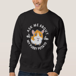 Ask Me About My Furry Potato Cute Hamsters Animal Sweatshirt
