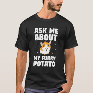 Ask Me About My Furry Potato Cute Hamsters Animal T-Shirt