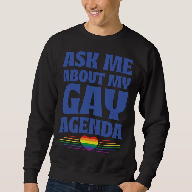Ask Me About My Gay Agenda Cute LGBTQ Pride Flag H Sweatshirt (Front)