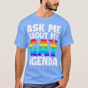 Ask Me About My Gay Agenda Funny Saying T-Shirt