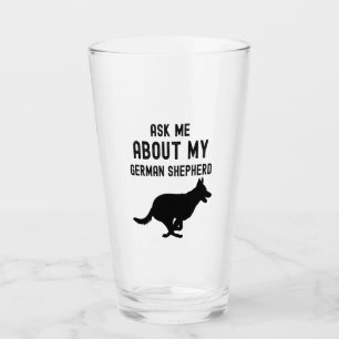 Ask Me About My German Shepherd  Glass