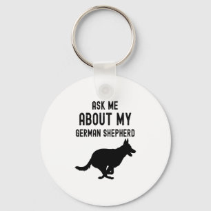 Ask Me About My German Shepherd  Key Ring