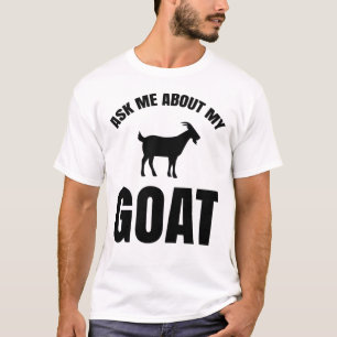 Ask Me About My Goat T-Shirt