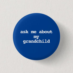 ask me about my grandchild Button