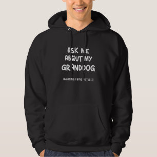 Ask Me About My Granddog Dog Grandma Dog Grandpaw Hoodie
