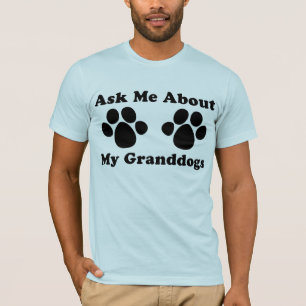 Ask Me About My Granddogs T-Shirt
