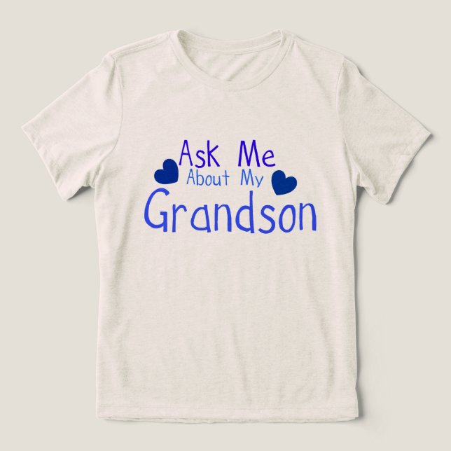 Ask me about my Grandson! Tri-Blend Shirt (Design Front)