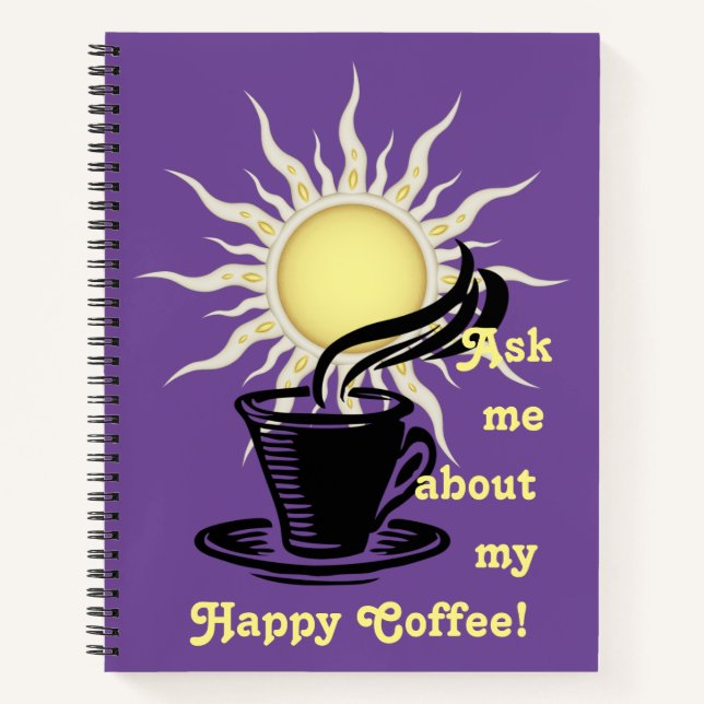 Ask Me About My Happy Coffee Notebook (Front)