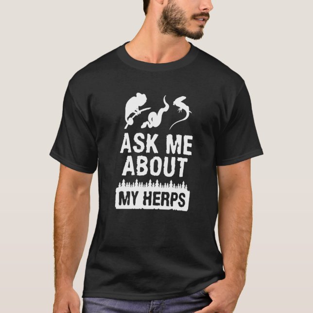 Ask Me About My Herps Herpetology Herping Herpetol T-Shirt (Front)