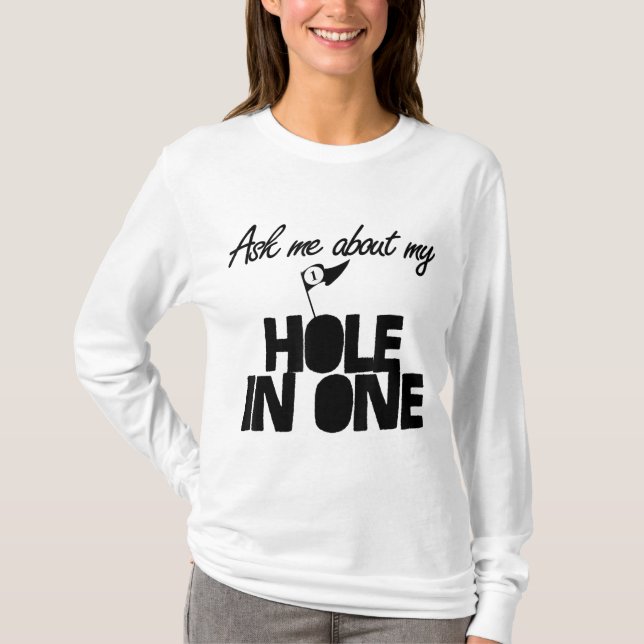 Ask Me About My Hole In One funny golf T-Shirt (Front)