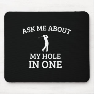 Ask Me About My Hole In One Mouse Pad