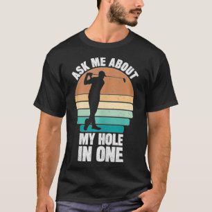 Ask me about my hole in one T-Shirt