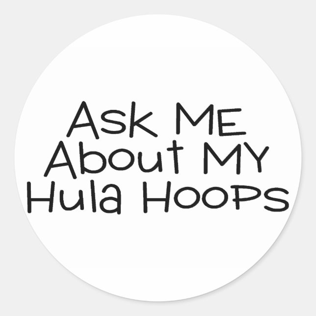 Ask Me About My Hula Hoops Classic Round Sticker (Front)
