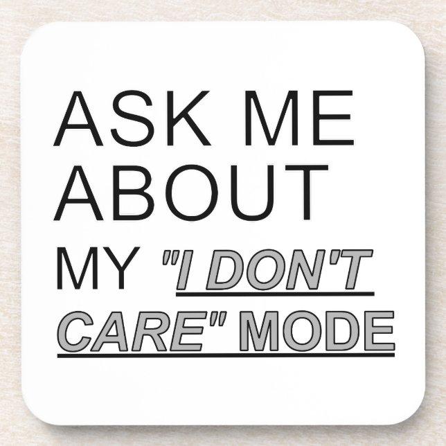 Ask Me About My I Don't Care Mode Coaster (Front)