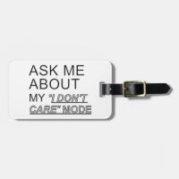 Ask Me About My I Don't Care Mode