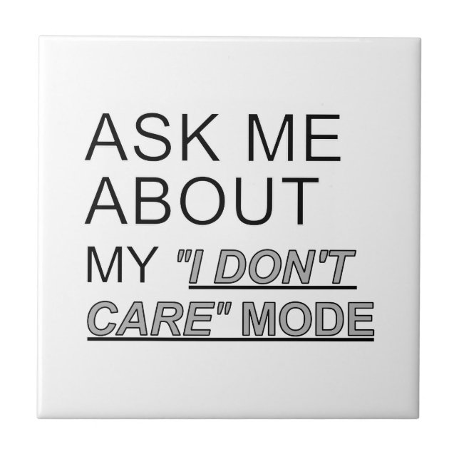 Ask Me About My I Don't Care Mode Tile (Front)