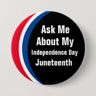 Ask Me About My Independence Day Juneteenth Button