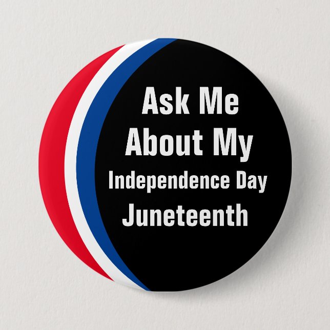 Ask Me About My Independence Day Juneteenth Button (Front)