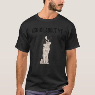 Ask Me About My Japanese Chin Dog T-Shirt