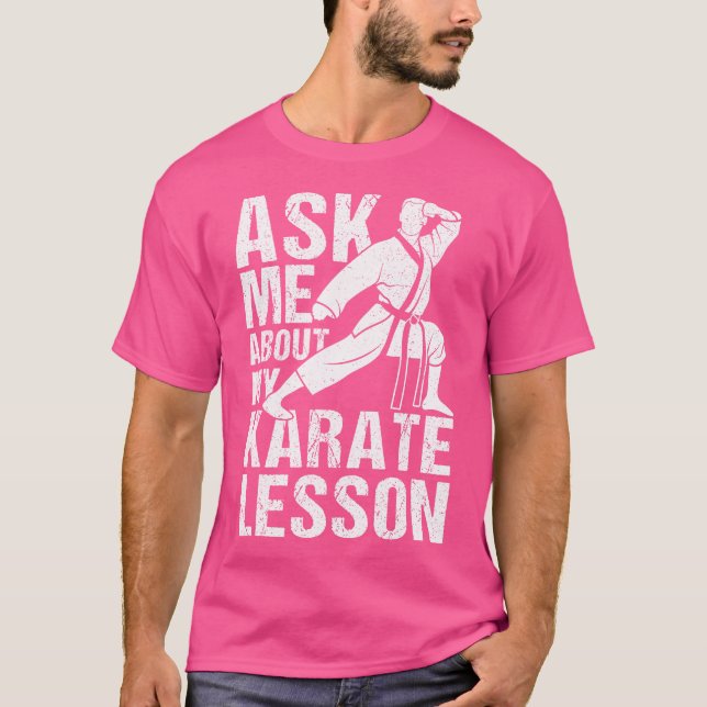 Ask Me About My Karate Lesson Karate Trainer Karat T-Shirt (Front)