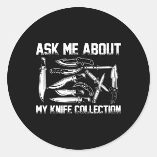 Ask Me About My Knife Collection Knife Collector Classic Round Sticker