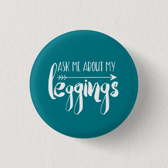 Ask me about my leggings 3 cm round badge (Front)