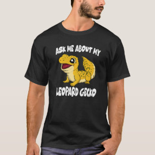 Ask Me About My Leopard Gecko Lizard T-Shirt