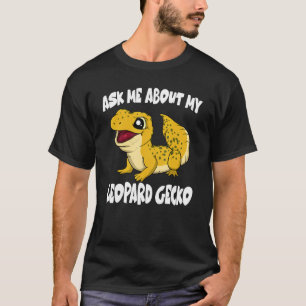 Ask Me About My Leopard Gecko Lizard T-Shirt