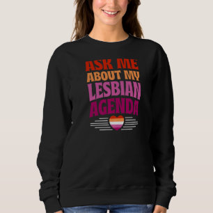 Ask Me About My Lesbian Agenda Gay Pride Heart 1 Sweatshirt