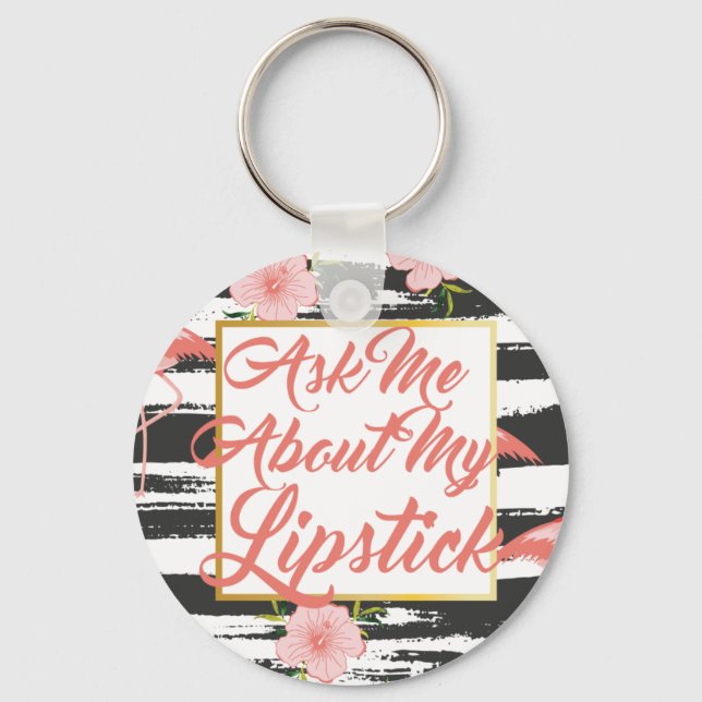 Ask Me About My Lipstick Keychain (Front)