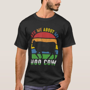 Ask Me About My Moo Cow For A Farmer Women T-Shirt