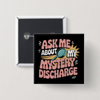 Ask Me About My Mystery Discharge Embarrassing