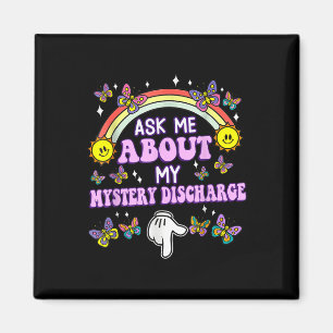Ask Me About My Mystery Discharge Embarring Adult Magnet