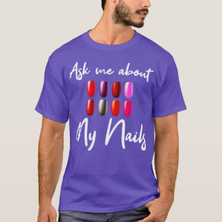 Ask Me About My Nails T-Shirt