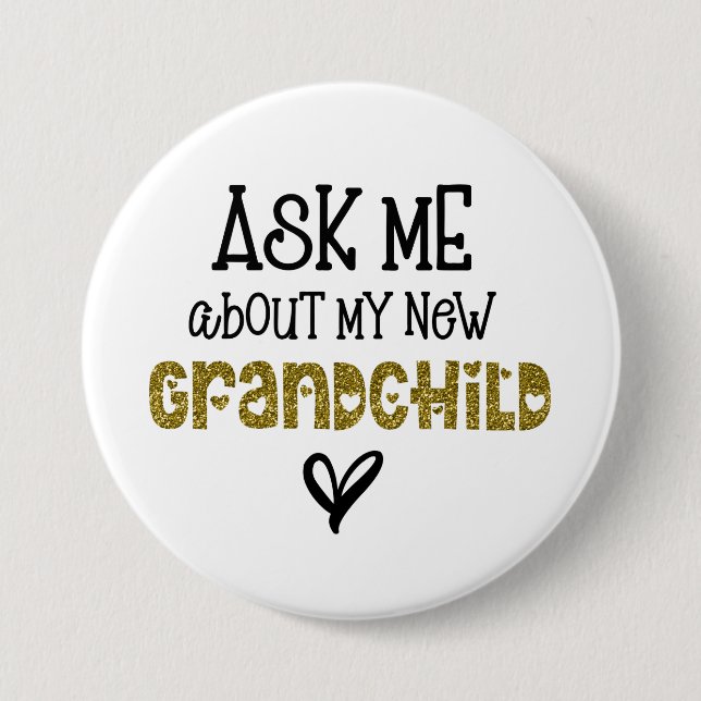 Ask Me About My New Grandchild Gold Glitter  7.5 Cm Round Badge (Front)