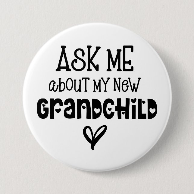 Ask Me About My New Grandchild White Button (Front)