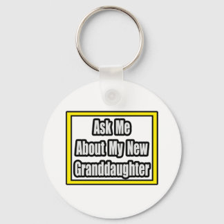 Ask Me About My New Granddaughter Key Ring