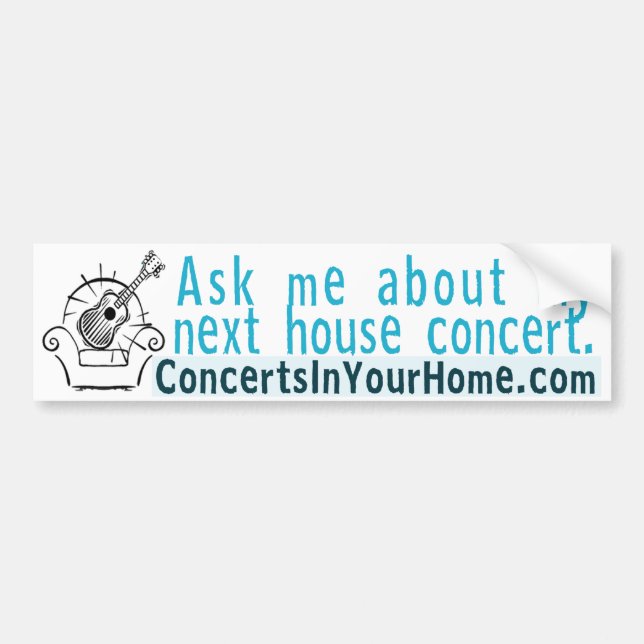 Ask me about my next house concert bumper sticker (Front)