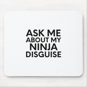 Ask Me About My Ninja Disguise-Ninja-Funny Mouse Pad